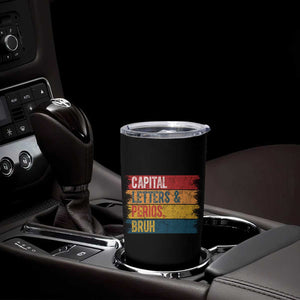 Funny English ELA Teacher Tumbler Cup Capital Letters And Periods Bruh TS14 Print Your Wear