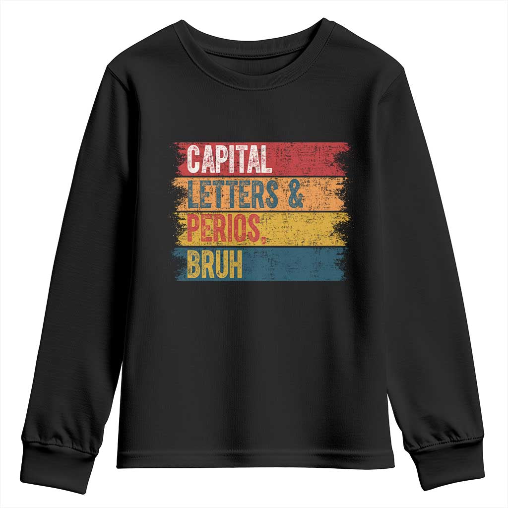 Funny English ELA Teacher Youth Sweatshirt Capital Letters And Periods Bruh TS14 Black Print Your Wear