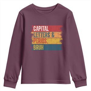 Funny English ELA Teacher Youth Sweatshirt Capital Letters And Periods Bruh TS14 Maroon Print Your Wear