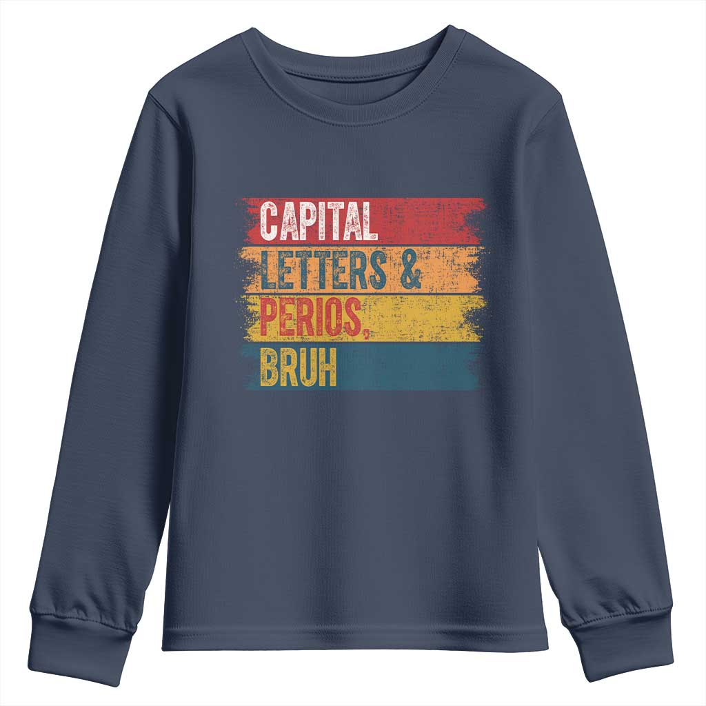 Funny English ELA Teacher Youth Sweatshirt Capital Letters And Periods Bruh TS14 Navy Print Your Wear