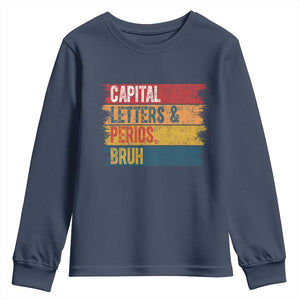 Funny English ELA Teacher Youth Sweatshirt Capital Letters And Periods Bruh TS14 Navy Print Your Wear