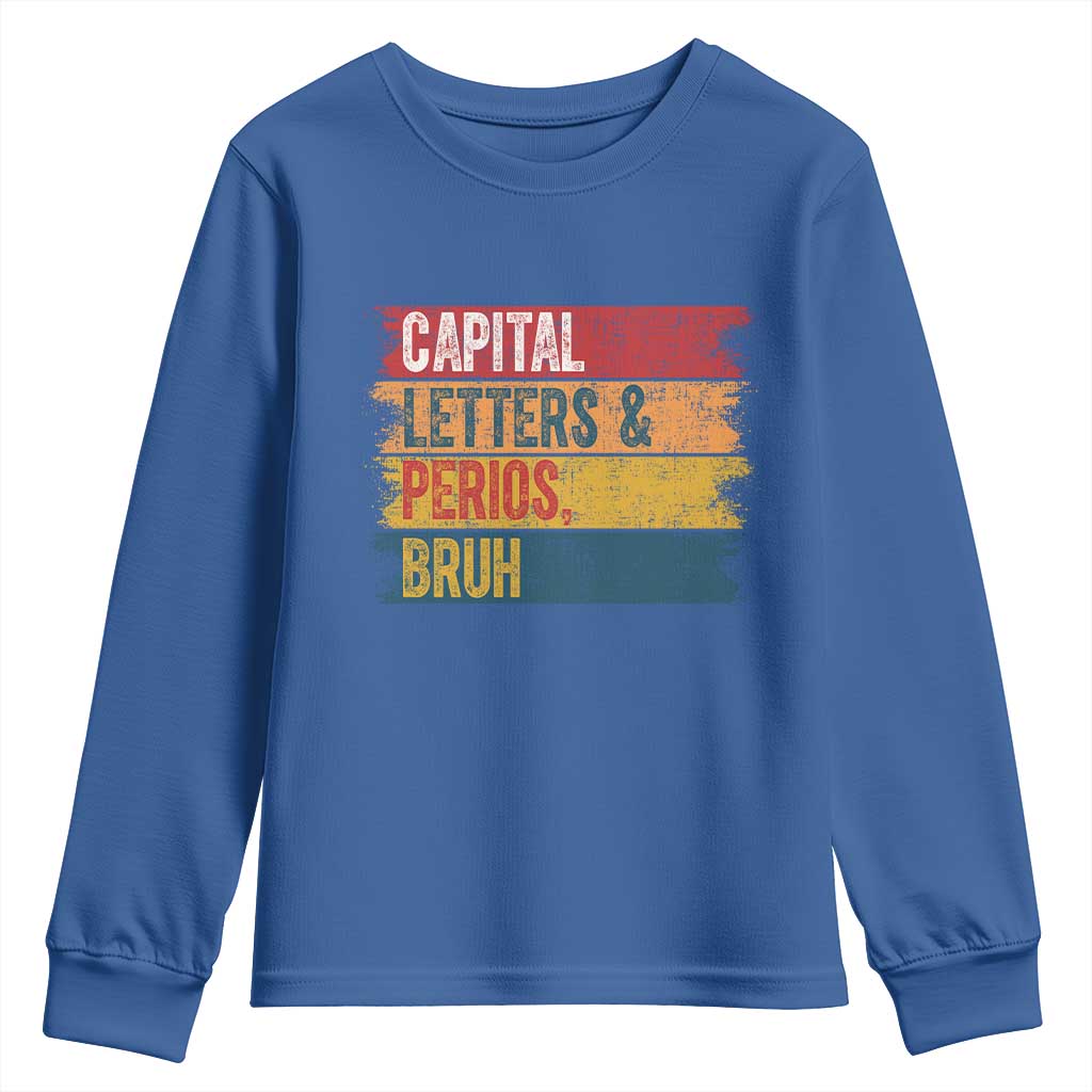 Funny English ELA Teacher Youth Sweatshirt Capital Letters And Periods Bruh TS14 Royal Blue Print Your Wear
