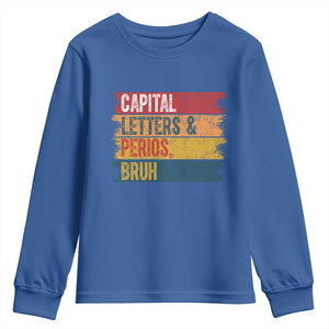 Funny English ELA Teacher Youth Sweatshirt Capital Letters And Periods Bruh TS14 Royal Blue Print Your Wear