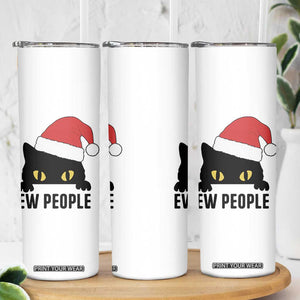 Funny Cat Christmas Skinny Tumbler Ew People Anti Social Grumpy Cat Xmas TS14 Print Your Wear