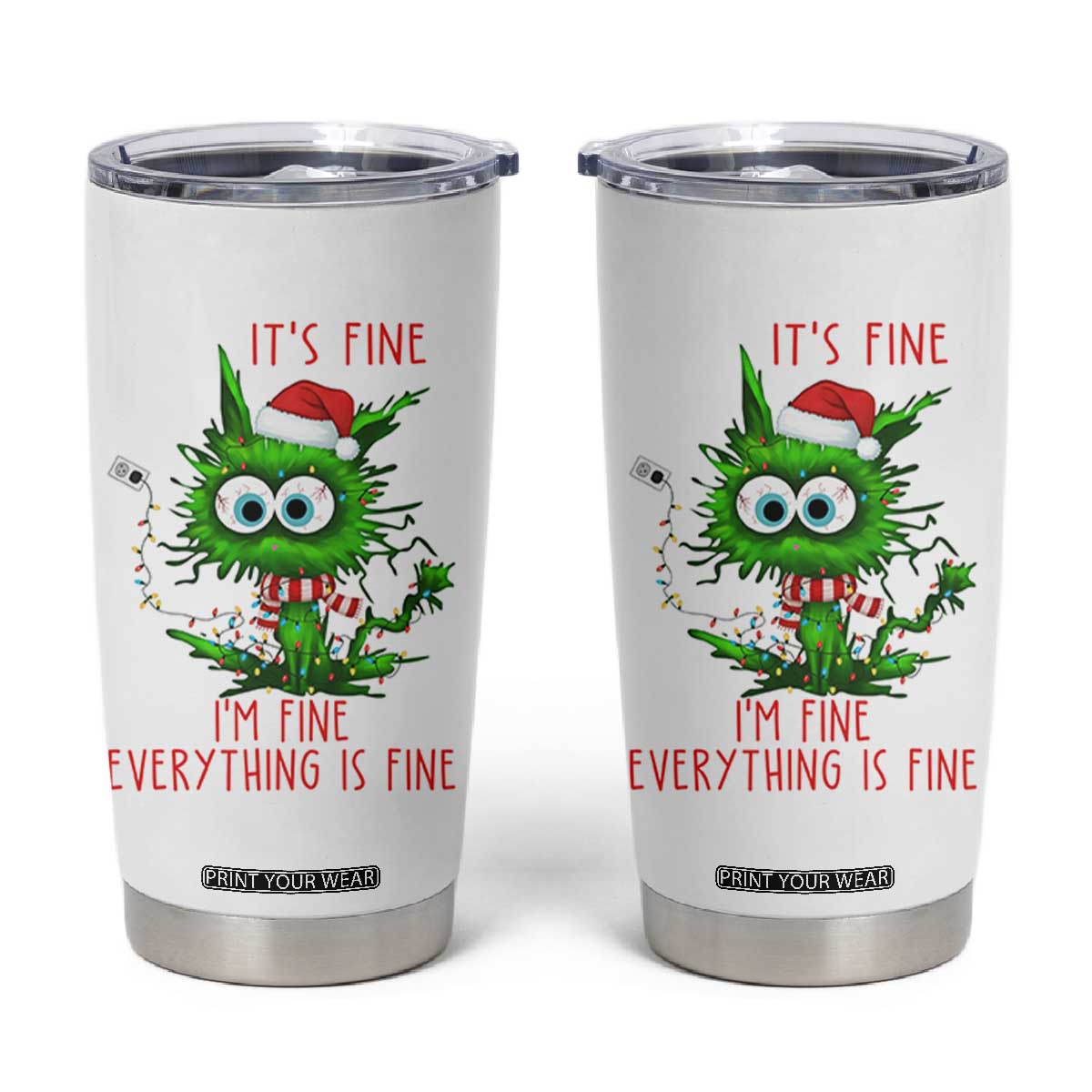 Funny Cat Green Christmas Tumbler Cup It Is Fine I Am Fine Everything Is Fine TS14 White Print Your Wear