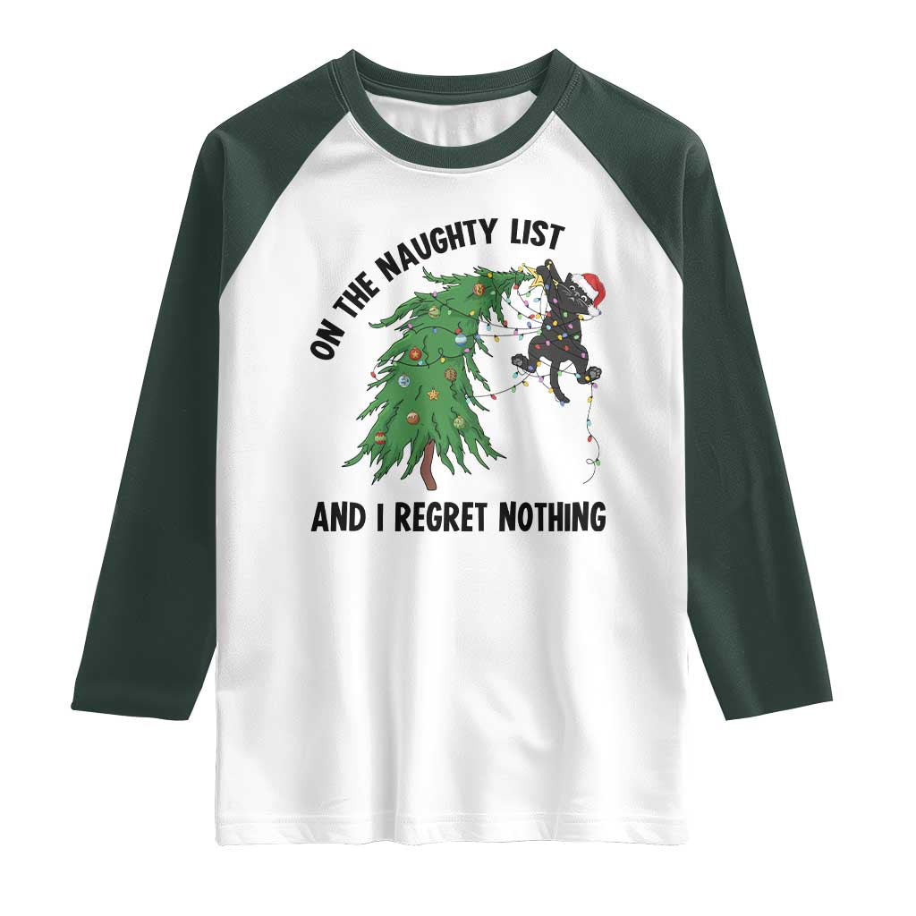 Funny Black Cat Christmas Raglan Shirt On the Naughty List And I Regret Nothing TS14 White Dark Forest Green Print Your Wear