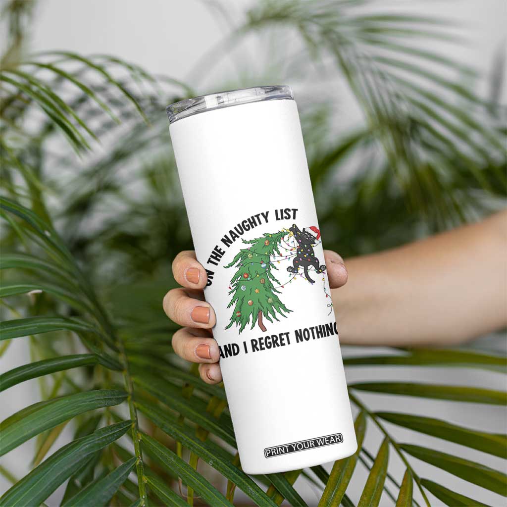 Funny Black Cat Christmas Skinny Tumbler On the Naughty List And I Regret Nothing TS14 Print Your Wear