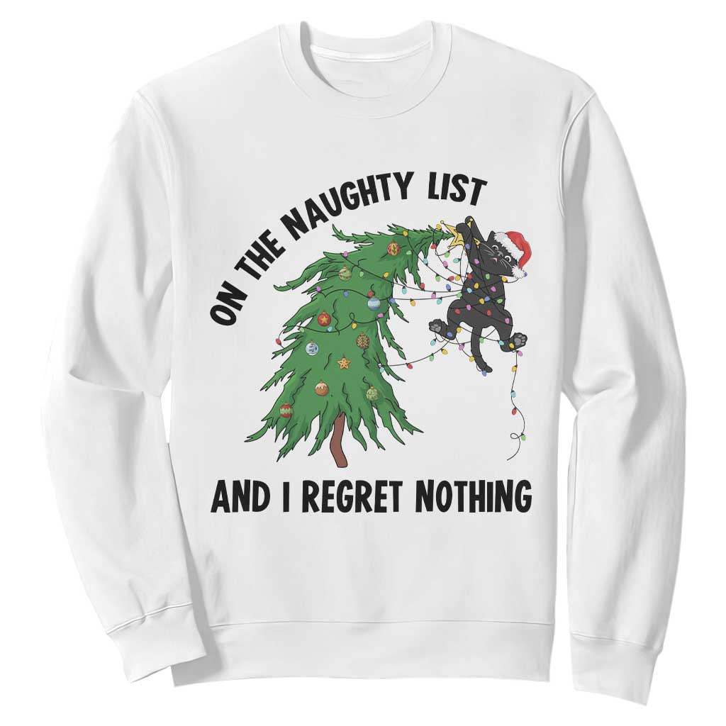 Funny Black Cat Christmas Sweatshirt On the Naughty List And I Regret Nothing TS14 White Print Your Wear