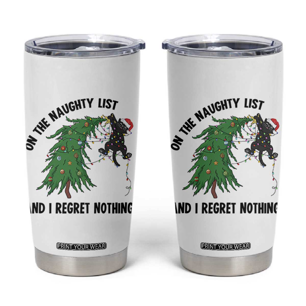 Funny Black Cat Christmas Tumbler Cup On the Naughty List And I Regret Nothing TS14 White Print Your Wear