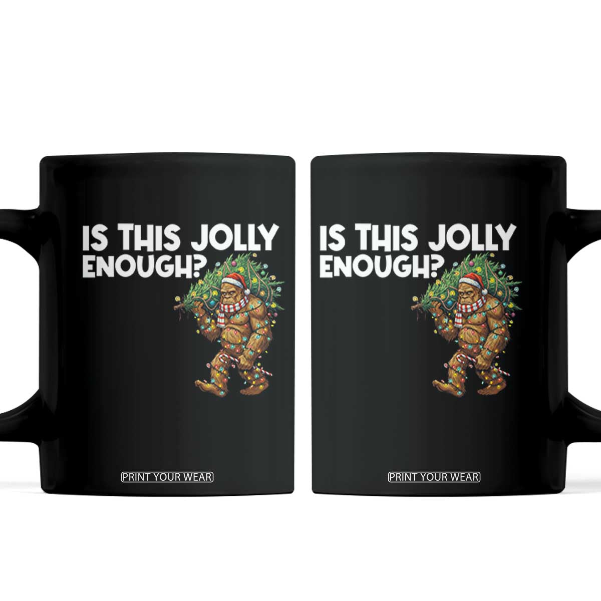 Funny Bigfoot Christmas Coffee Mug Is This Jolly Enough TS14 Black Print Your Wear