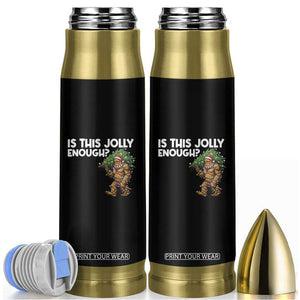 Funny Bigfoot Christmas Bullet Tumbler Is This Jolly Enough TS14 Black Print Your Wear