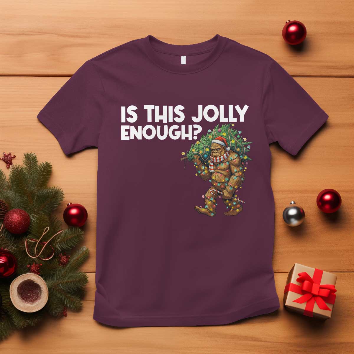 Funny Bigfoot Christmas T Shirt Is This Jolly Enough TS14 Maroon Print Your Wear