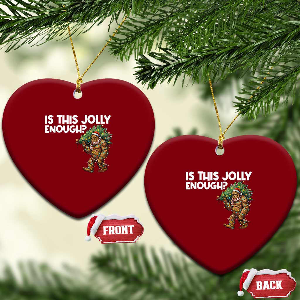 Funny Bigfoot Christmas Ceramic Ornament Is This Jolly Enough TS14 Print Your Wear
