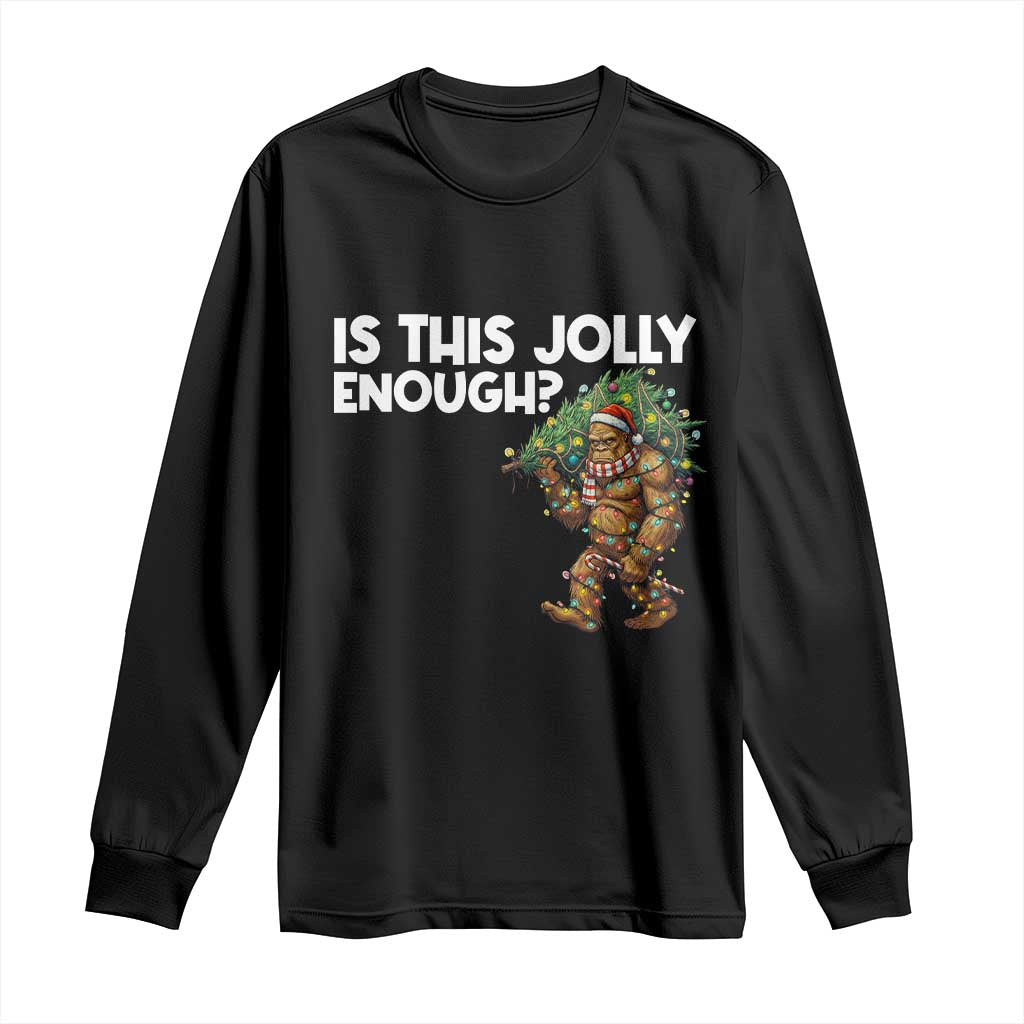 Funny Bigfoot Christmas Long Sleeve Shirt Is This Jolly Enough TS14 Black Print Your Wear
