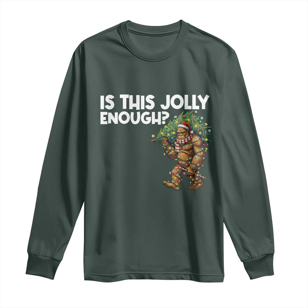 Funny Bigfoot Christmas Long Sleeve Shirt Is This Jolly Enough TS14 Dark Forest Green Print Your Wear