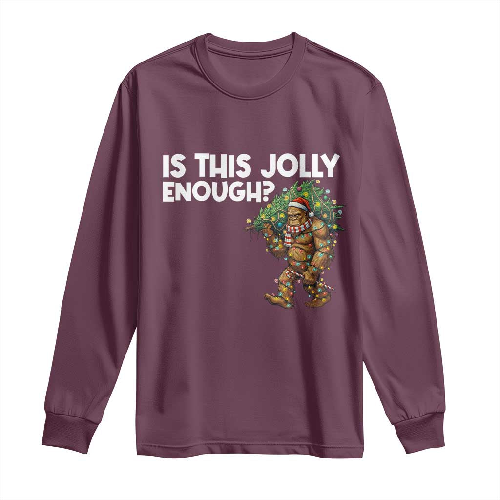 Funny Bigfoot Christmas Long Sleeve Shirt Is This Jolly Enough TS14 Maroon Print Your Wear