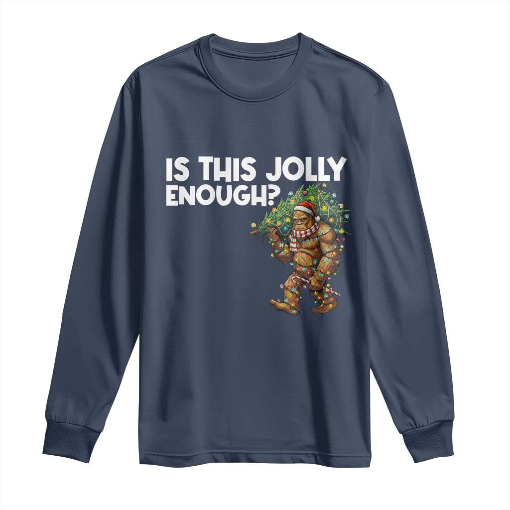 Funny Bigfoot Christmas Long Sleeve Shirt Is This Jolly Enough TS14 Navy Print Your Wear