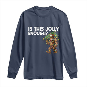 Funny Bigfoot Christmas Long Sleeve Shirt Is This Jolly Enough TS14 Navy Print Your Wear