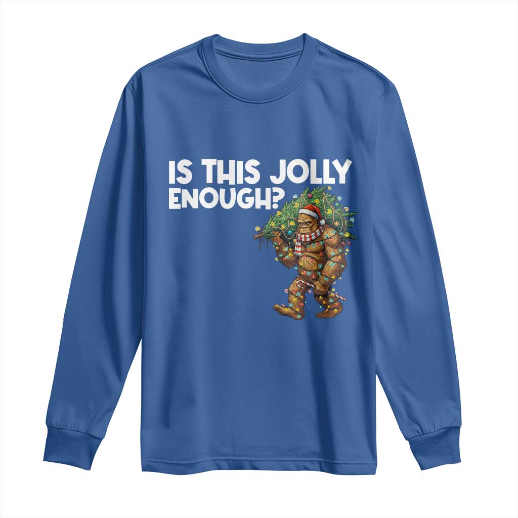 Funny Bigfoot Christmas Long Sleeve Shirt Is This Jolly Enough TS14 Royal Blue Print Your Wear