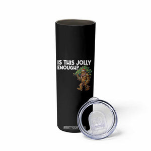 Funny Bigfoot Christmas Skinny Tumbler Is This Jolly Enough TS14 Print Your Wear
