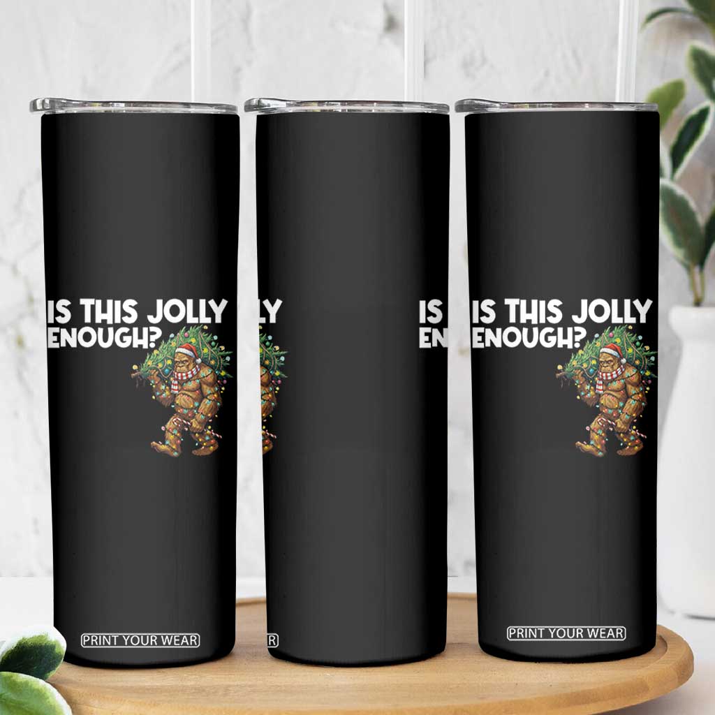 Funny Bigfoot Christmas Skinny Tumbler Is This Jolly Enough TS14 Print Your Wear