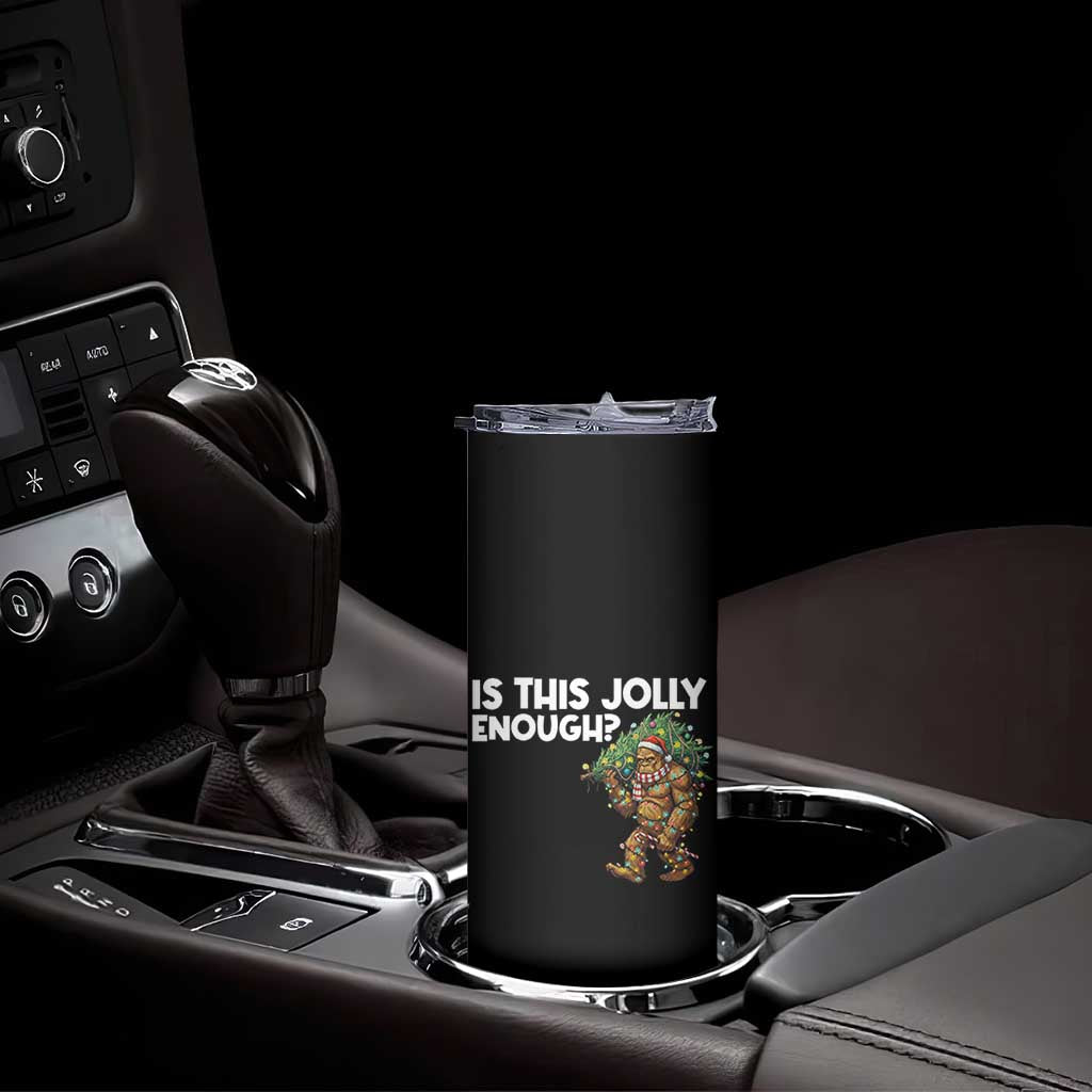 Funny Bigfoot Christmas Skinny Tumbler Is This Jolly Enough TS14 Print Your Wear