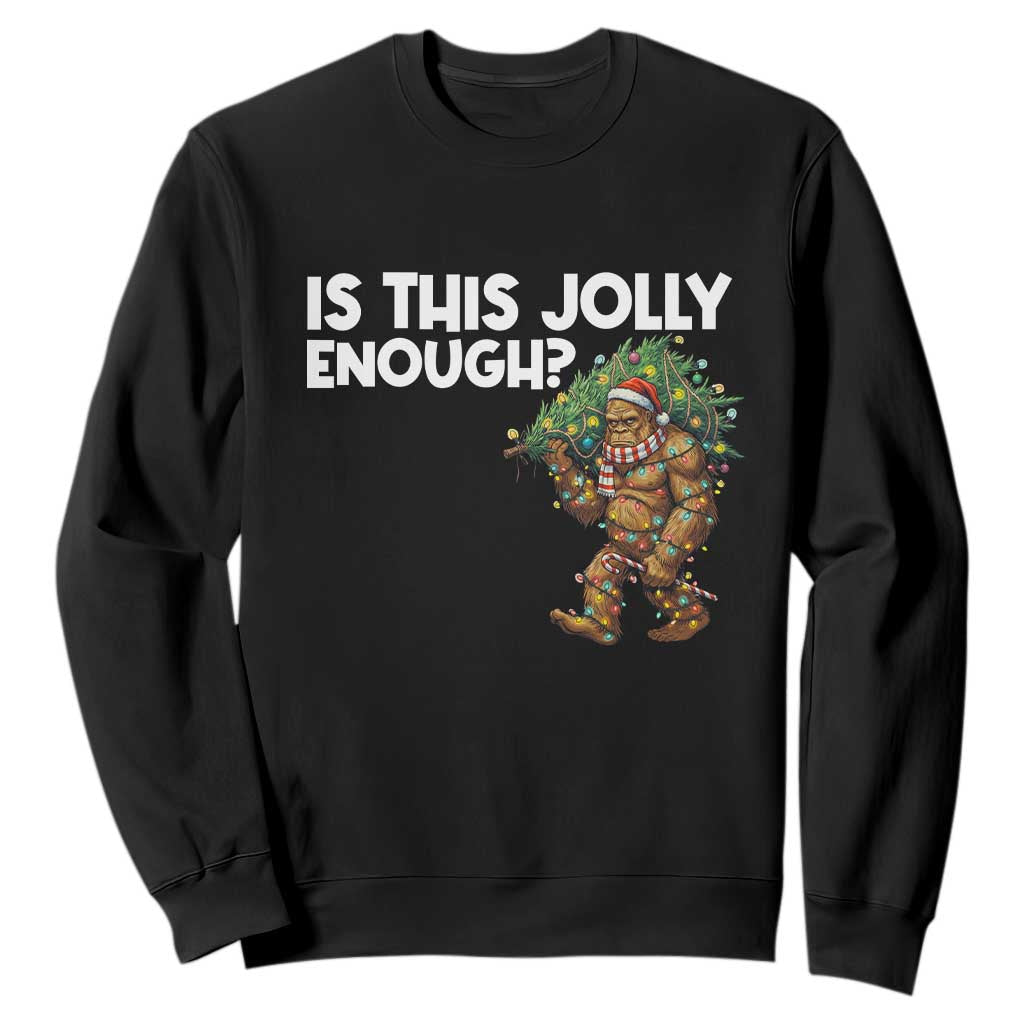 Funny Bigfoot Christmas Sweatshirt Is This Jolly Enough TS14 Black Print Your Wear