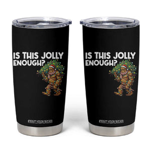 Funny Bigfoot Christmas Tumbler Cup Is This Jolly Enough TS14 Black Print Your Wear