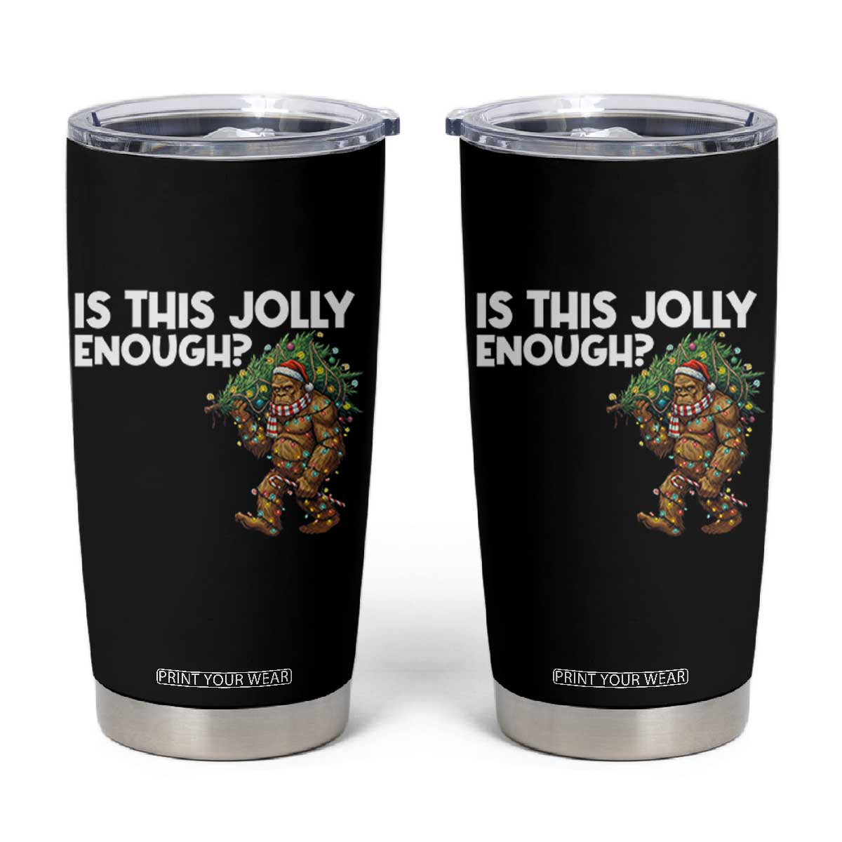 Funny Bigfoot Christmas Tumbler Cup Is This Jolly Enough TS14 Black Print Your Wear