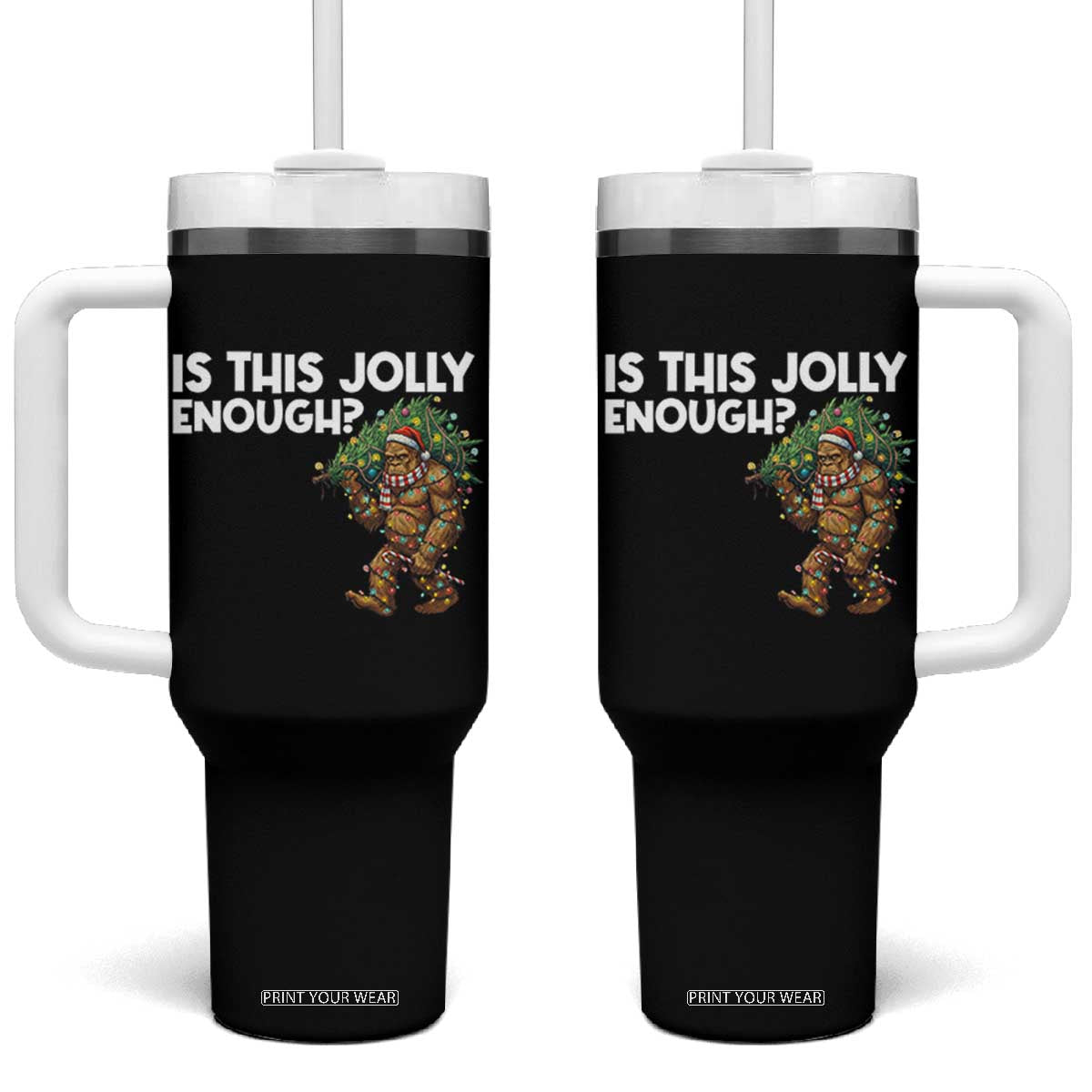 Funny Bigfoot Christmas Tumbler With Handle Is This Jolly Enough TS14 One Size: 40 oz Black Print Your Wear