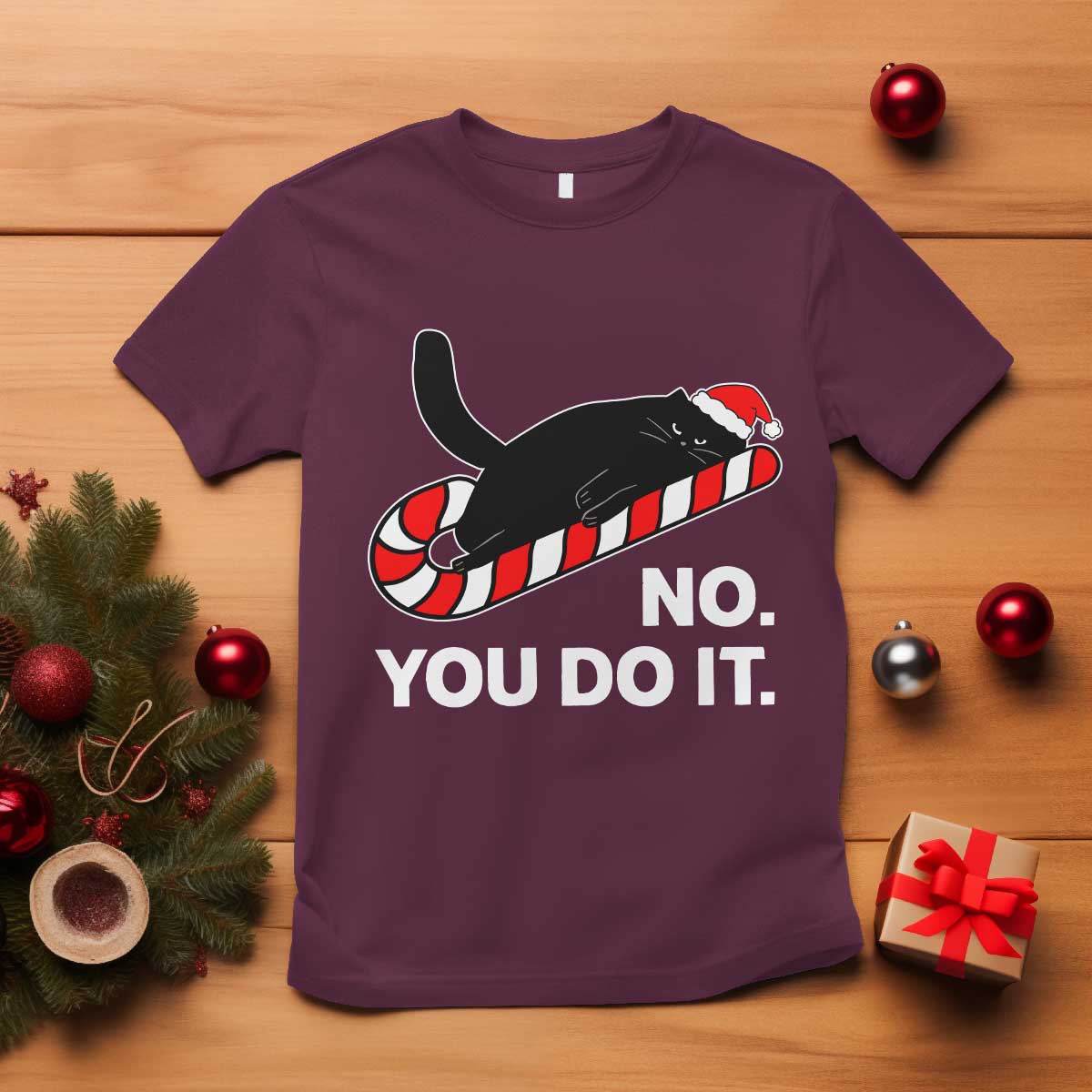 Funny Lazy Cat Christmas T Shirt No You Do It TS14 Maroon Print Your Wear