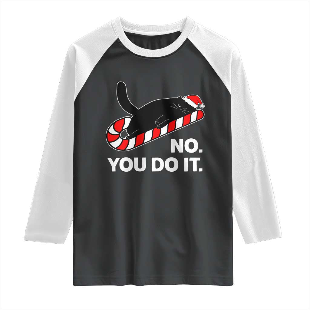 Funny Lazy Cat Christmas Raglan Shirt No You Do It TS14 Black White Print Your Wear