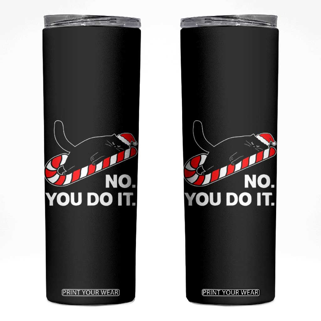 Funny Lazy Cat Christmas Skinny Tumbler No You Do It TS14 Black Print Your Wear