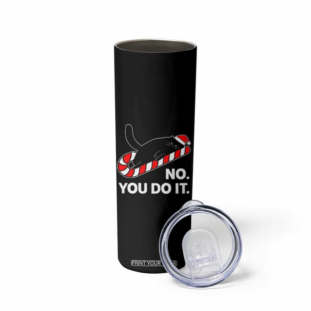 Funny Lazy Cat Christmas Skinny Tumbler No You Do It TS14 Print Your Wear