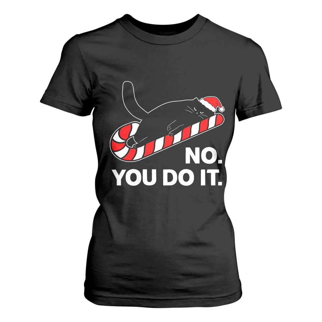 Funny Lazy Cat Christmas T Shirt For Women No You Do It TS14 Black Print Your Wear