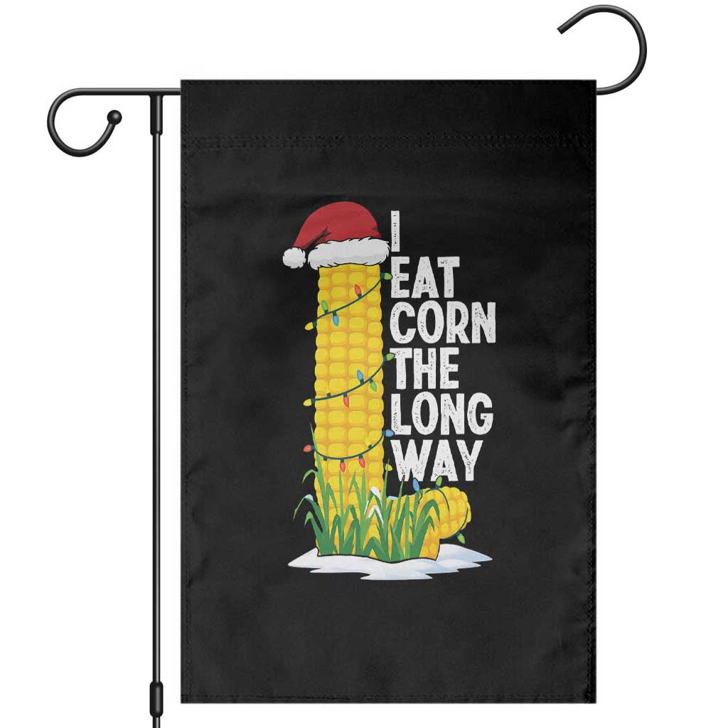 I Eat Corn The Long Way Garden Flag Funny Corn Adult Humor Christmas TS14 Black Print Your Wear