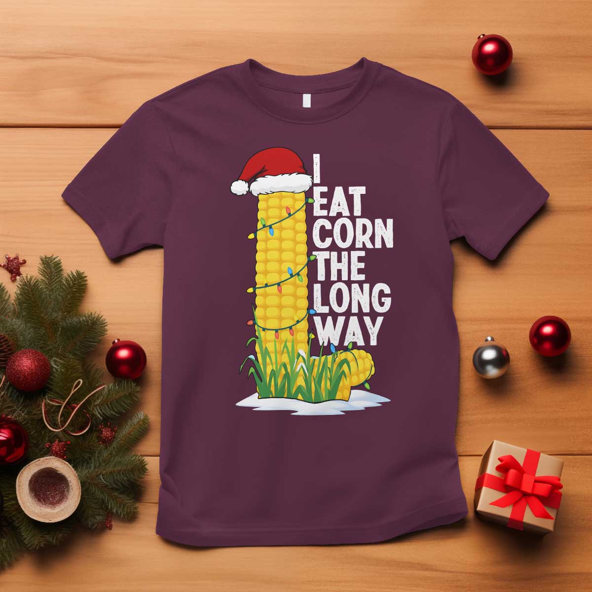 I Eat Corn The Long Way T Shirt Funny Corn Adult Humor Christmas TS14 Maroon Print Your Wear