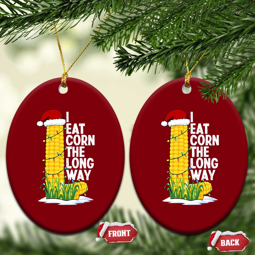 I Eat Corn The Long Way Ceramic Ornament Funny Corn Adult Humor Christmas TS14 Print Your Wear