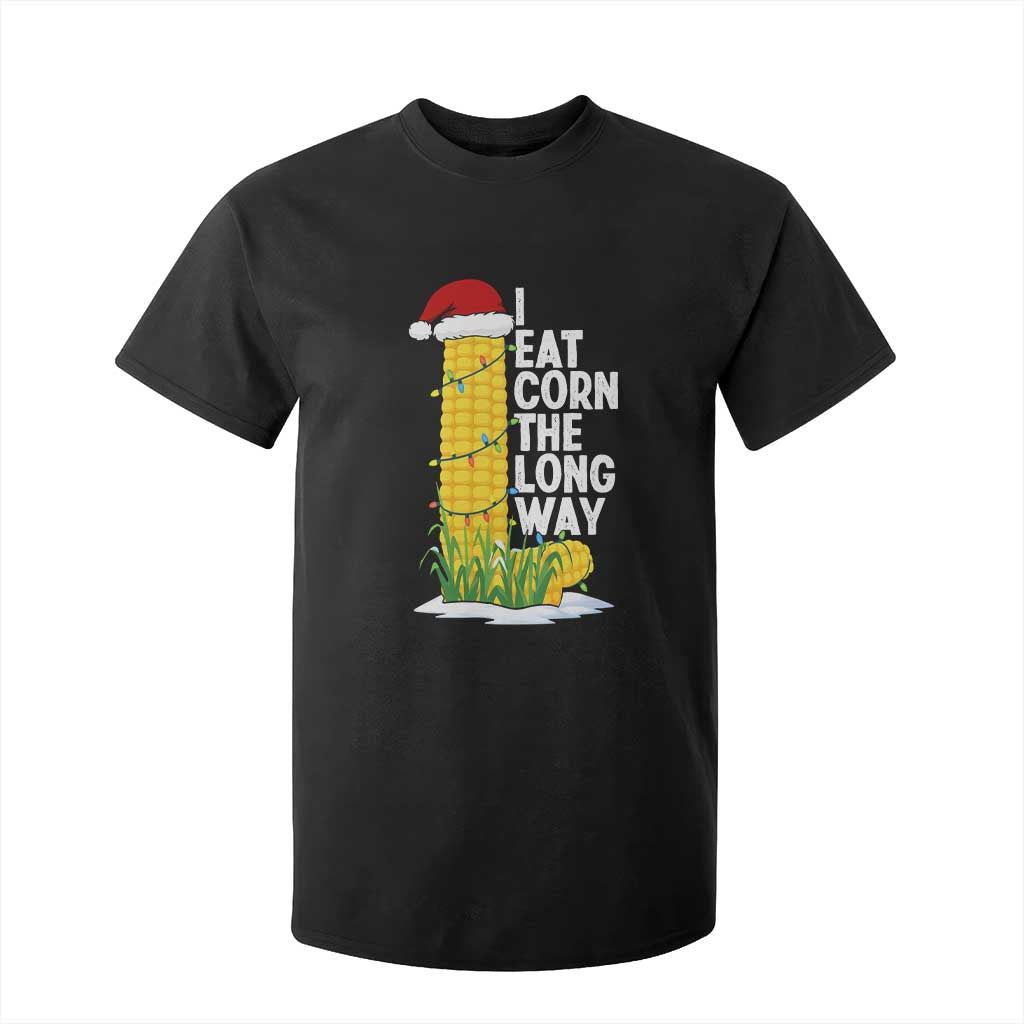 I Eat Corn The Long Way T Shirt For Kid Funny Corn Adult Humor Christmas TS14 Black Print Your Wear