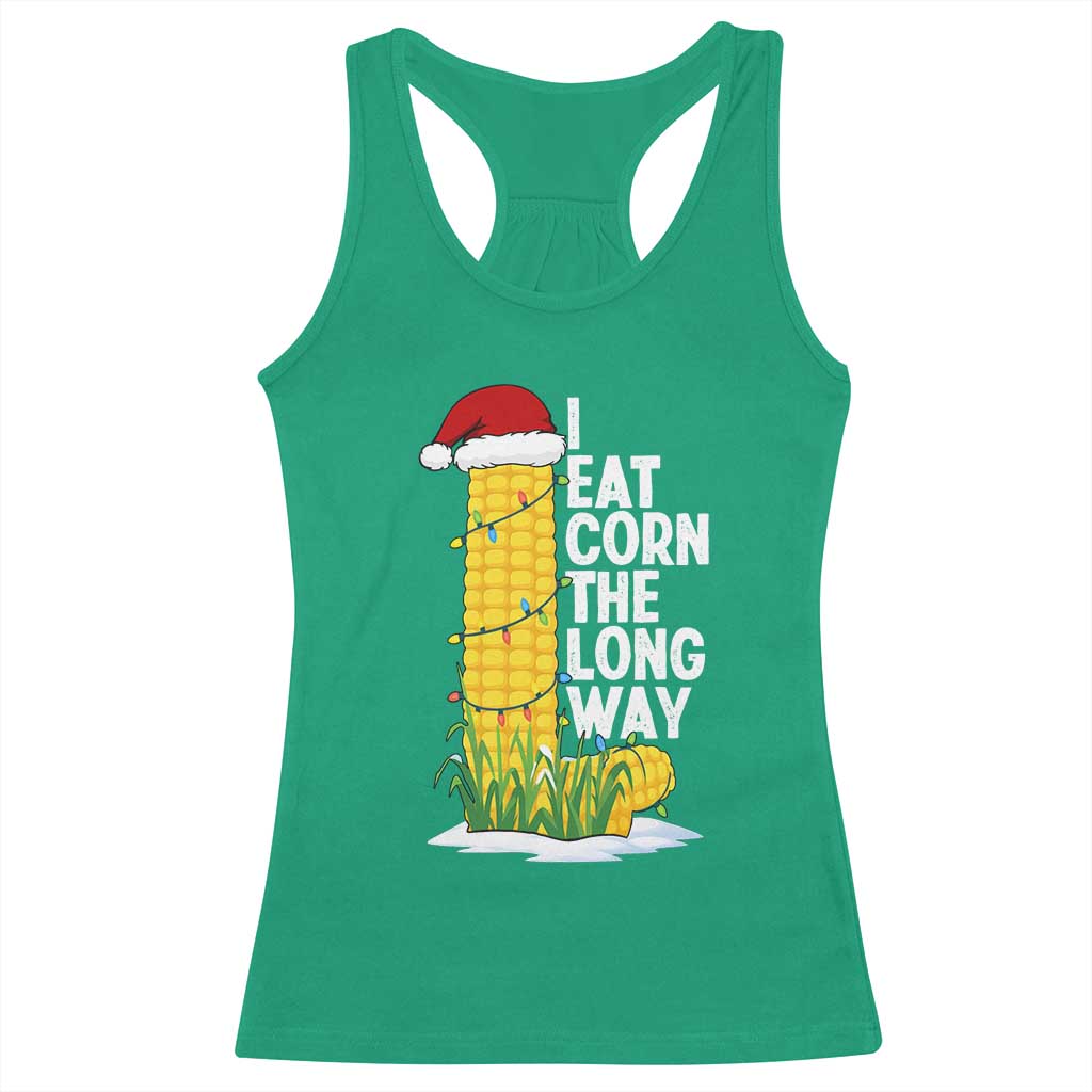 I Eat Corn The Long Way Racerback Tank Top Funny Corn Adult Humor Christmas - Print Your Wear