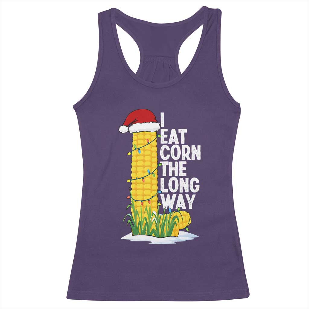 I Eat Corn The Long Way Racerback Tank Top Funny Corn Adult Humor Christmas - Print Your Wear