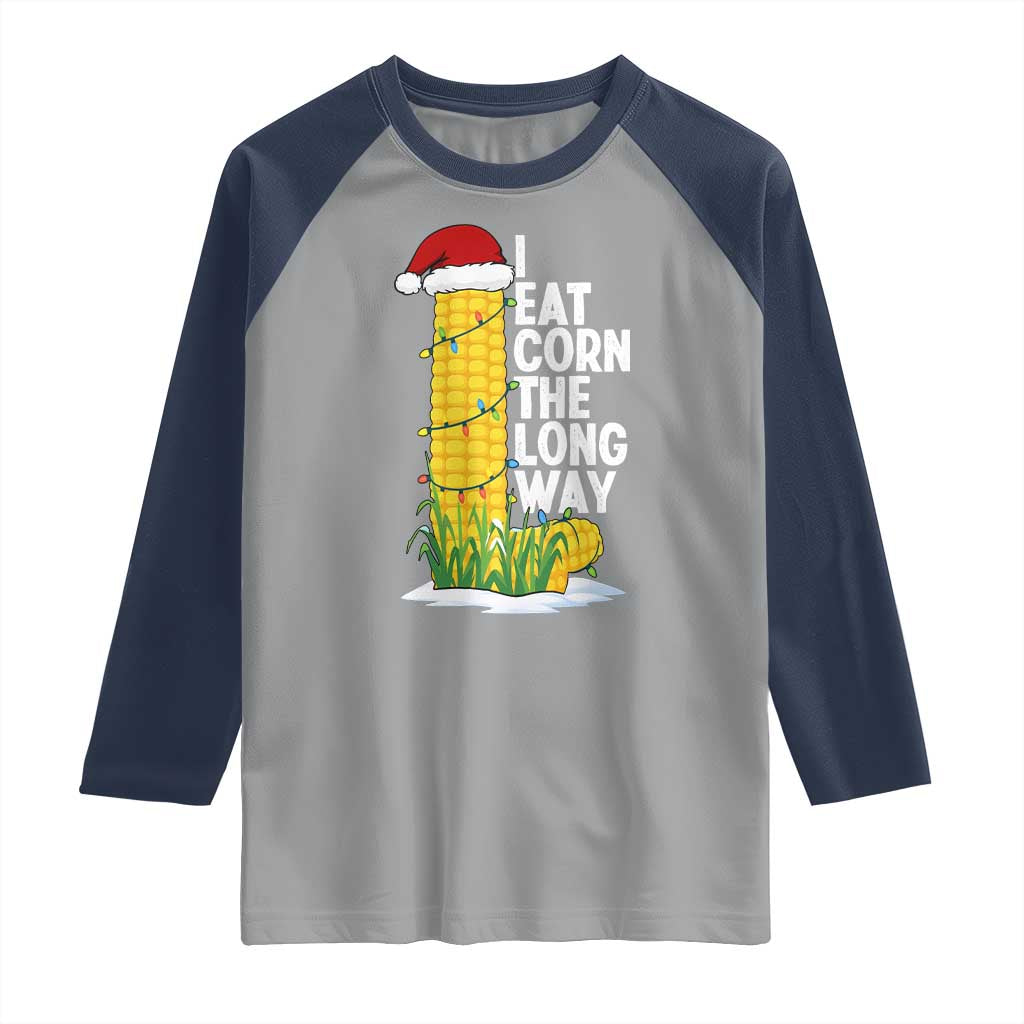 I Eat Corn The Long Way Raglan Shirt Funny Corn Adult Humor Christmas TS14 Sport Gray Navy Print Your Wear