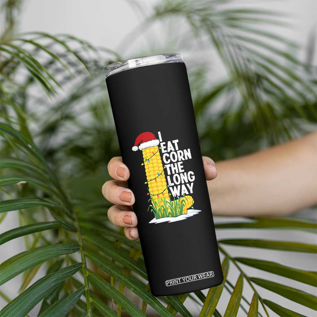 I Eat Corn The Long Way Skinny Tumbler Funny Corn Adult Humor Christmas TS14 Print Your Wear