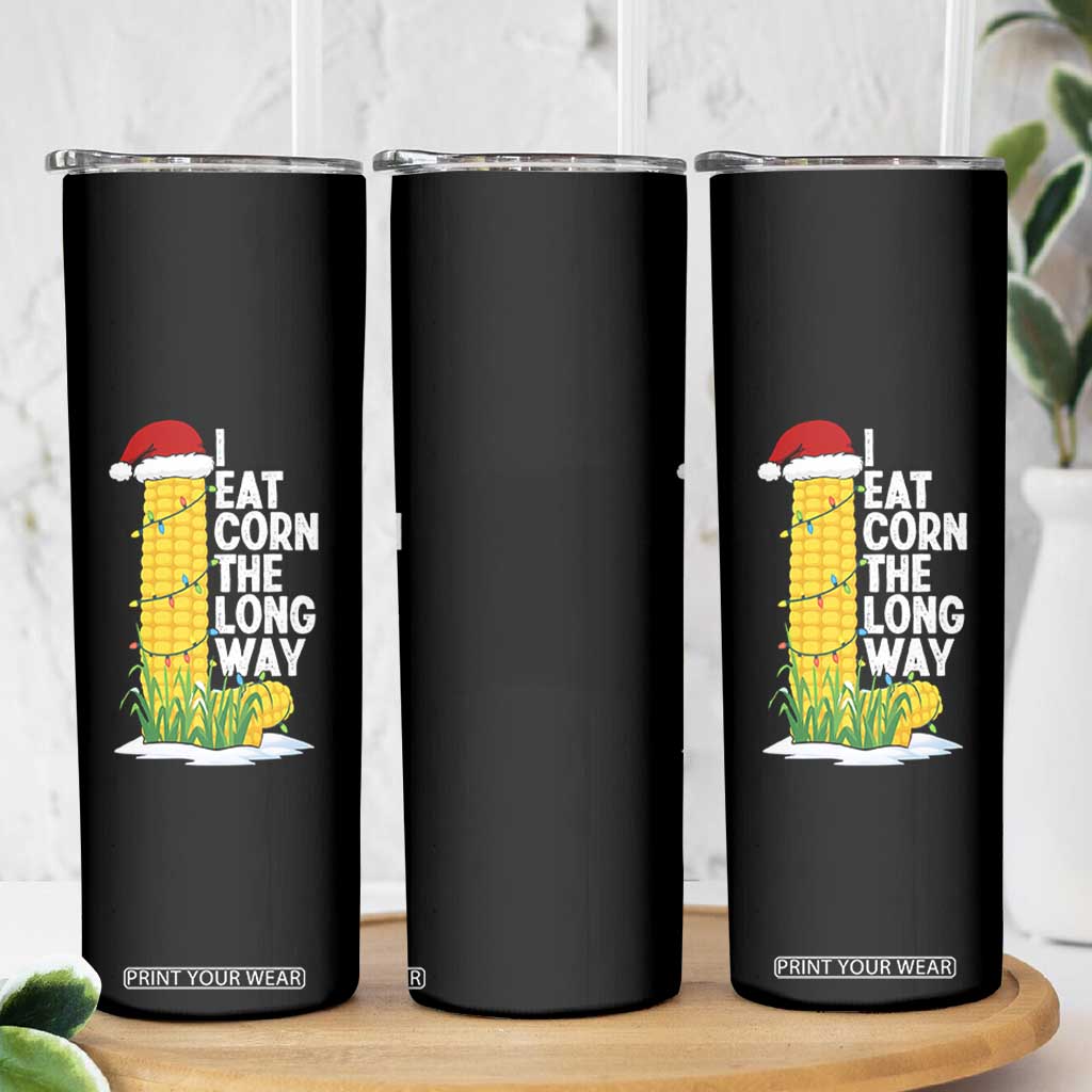 I Eat Corn The Long Way Skinny Tumbler Funny Corn Adult Humor Christmas TS14 Print Your Wear
