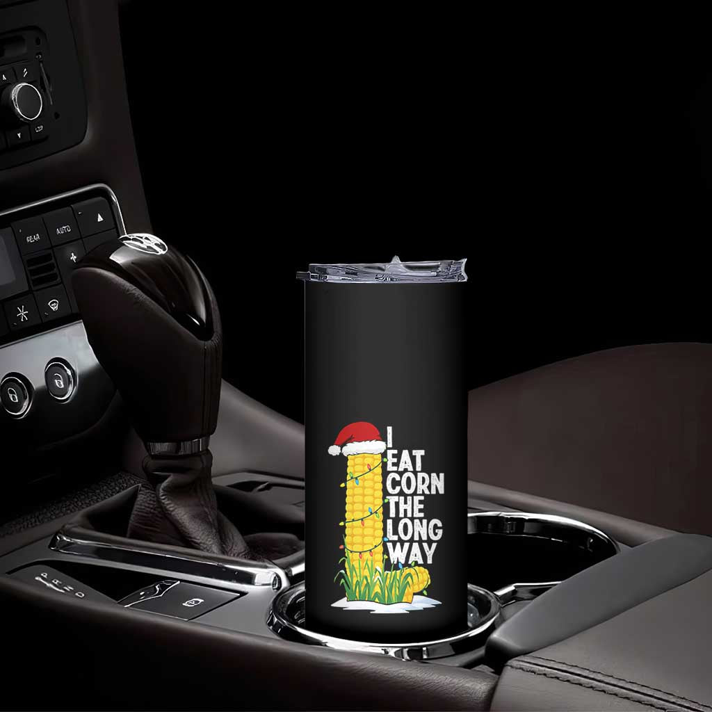 I Eat Corn The Long Way Skinny Tumbler Funny Corn Adult Humor Christmas TS14 Print Your Wear