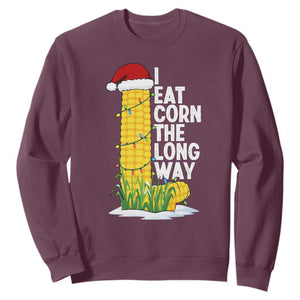 I Eat Corn The Long Way Sweatshirt Funny Corn Adult Humor Christmas TS14 Maroon Print Your Wear
