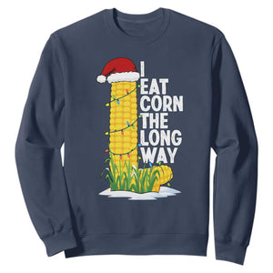 I Eat Corn The Long Way Sweatshirt Funny Corn Adult Humor Christmas TS14 Navy Print Your Wear