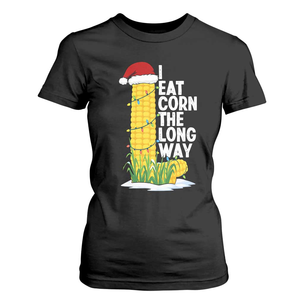 I Eat Corn The Long Way T Shirt For Women Funny Corn Adult Humor Christmas - Print Your Wear