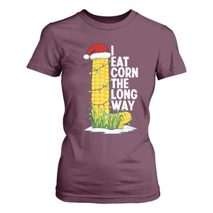 I Eat Corn The Long Way T Shirt For Women Funny Corn Adult Humor Christmas TS14 Maroon Print Your Wear