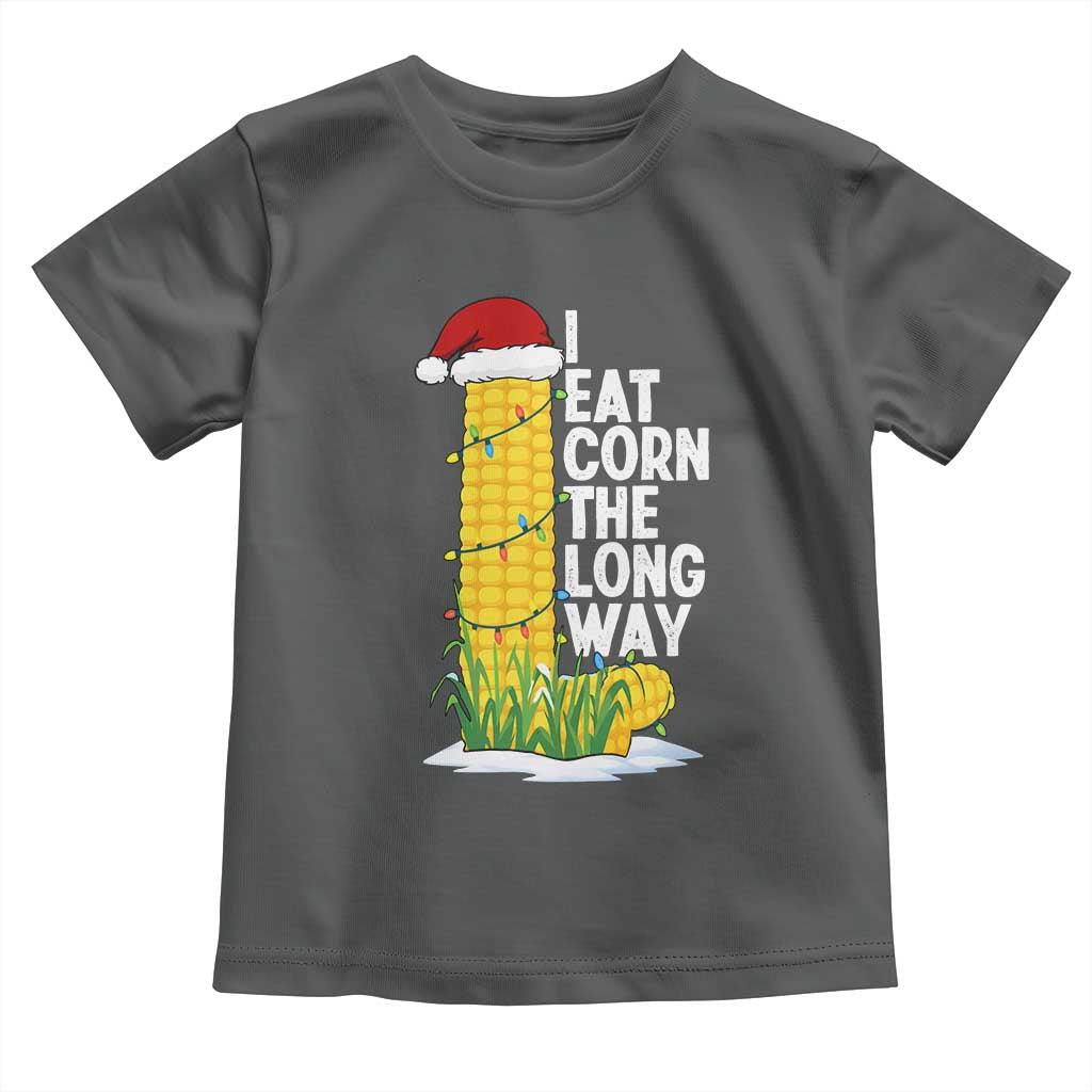 I Eat Corn The Long Way Toddler T Shirt Funny Corn Adult Humor Christmas TS14 Dark Heather Print Your Wear